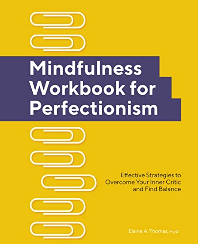 Mindfulness Workbook for Perfectionism: Effective Strategies to Overcome Your Inner Critic and Find Balance - Epub + Converted Pdf